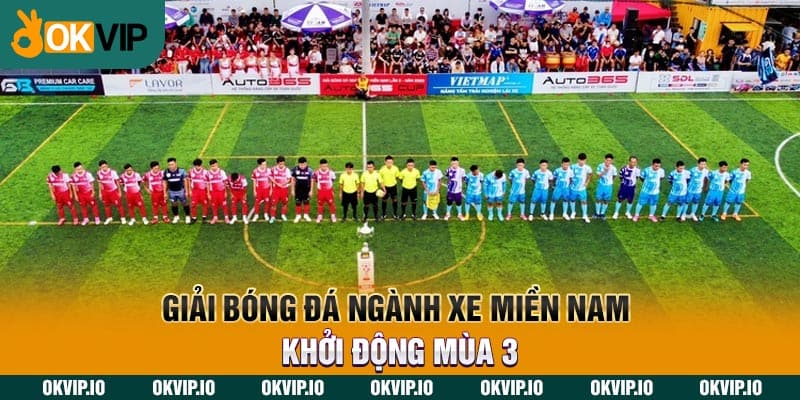 Giải Bóng Đá Ngành Xe Miền Nam Khởi Động Mùa 3 - hình ảnh - fiixmvzyq.top