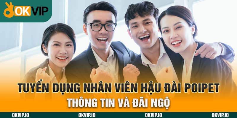 Tuyển Dụng Nhân Viên Hậu Đài POIPET – Thông Tin Và Đãi Ngộ - hình ảnh - fiixmvzyq.top Tuyển Dụng Nhân Viên Hậu Đài POIPET – Thông Tin Và Đãi Ngộ - hình ảnh - fiixmvzyq.top